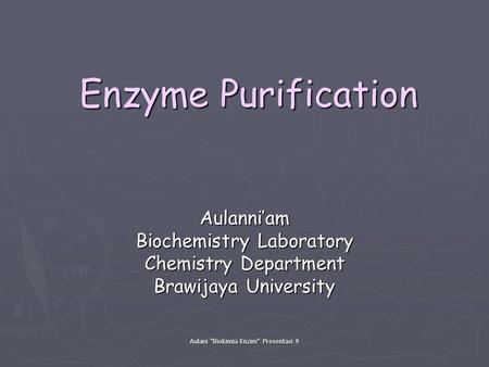 Enzyme Purification Aulanni’am Biochemistry Laboratory