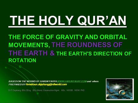 THE HOLY QUR’AN THE FORCE OF GRAVITY AND ORBITAL MOVEMENTS, THE ROUNDNESS OF THE EARTH & THE EARTH'S DIRECTION OF ROTATION BASED ON THE WORKS OF HARUN.