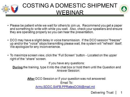 Delivering Trust COSTING A DOMESTIC SHIPMENT WEBINAR Please be patient while we wait for others to join us. Recommend you get a paper and something to.