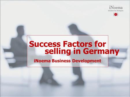 Success Factors for iNoema Business Development selling in Germany.