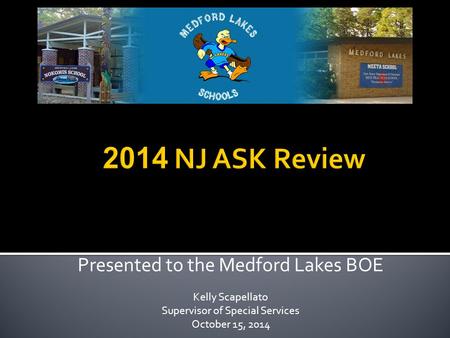 Presented to the Medford Lakes BOE Kelly Scapellato Supervisor of Special Services October 15, 2014.
