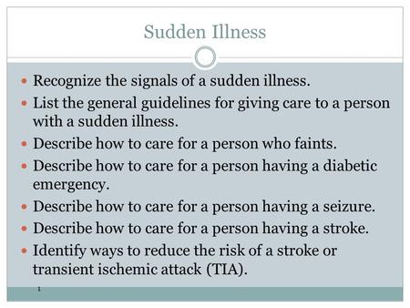 Sudden Illness Recognize the signals of a sudden illness.