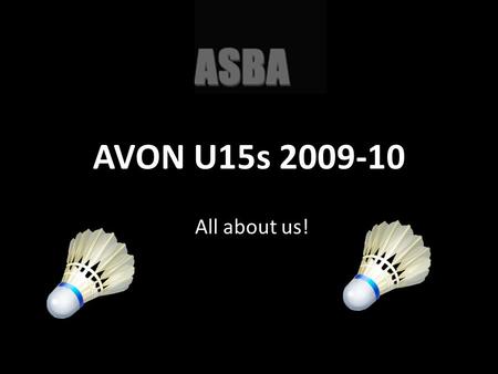 AVON U15s 2009-10 All about us! And old players continued.