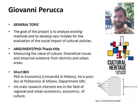 Giovanni Perucca GENERAL TOPIC The goal of the project is to analyse existing methods and to develop new models for the evaluation of the social impact.