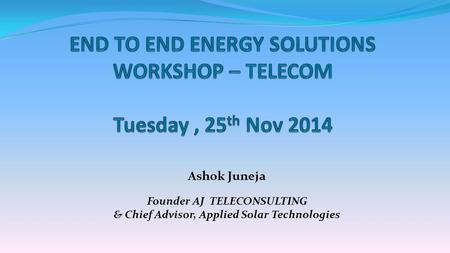 END TO END ENERGY SOLUTIONS WORKSHOP – TELECOM Tuesday , 25th Nov 2014