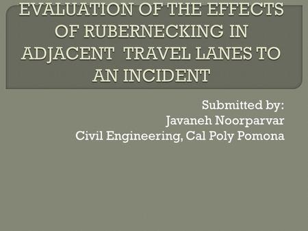 Submitted by: Javaneh Noorparvar Civil Engineering, Cal Poly Pomona.