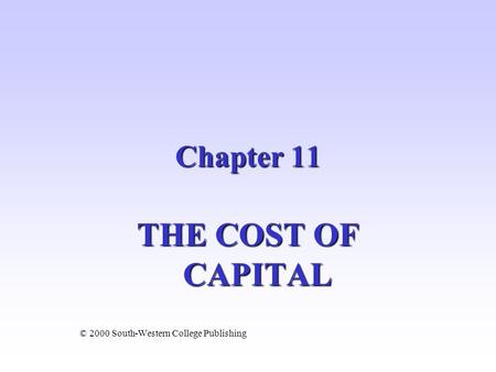 THE COST OF CAPITAL © 2000 South-Western College Publishing