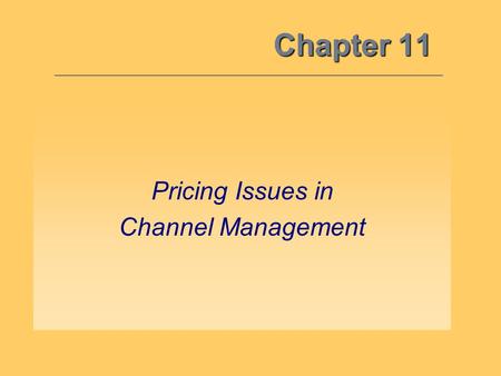 Chapter 11 Pricing Issues in Channel Management.