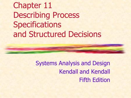 Chapter 11 Describing Process Specifications and Structured Decisions