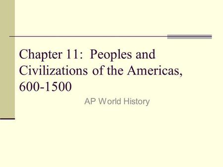 Chapter 11: Peoples and Civilizations of the Americas,