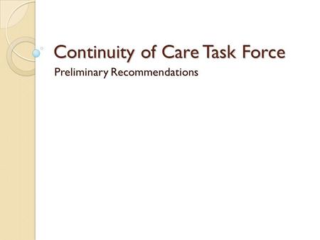 Continuity of Care Task Force Preliminary Recommendations.