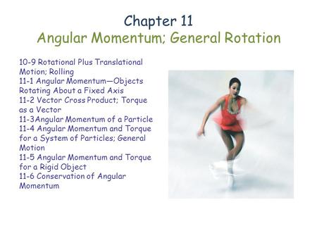 Chapter 11 Angular Momentum; General Rotation