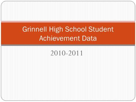 2010-2011 Grinnell High School Student Achievement Data.