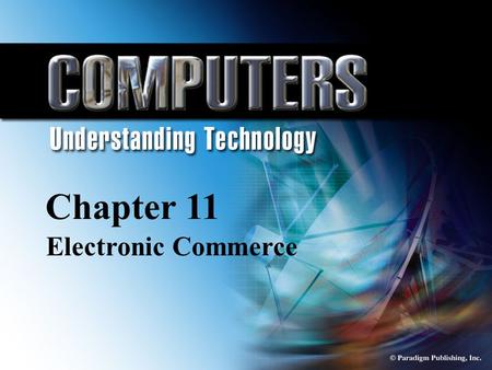 © Paradigm Publishing, Inc. 11-1 Chapter 11 Electronic Commerce Chapter 11 Electronic Commerce.