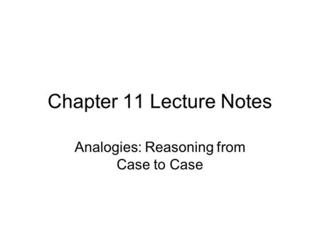 Analogies: Reasoning from Case to Case