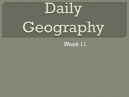 Daily Geography Week 11.