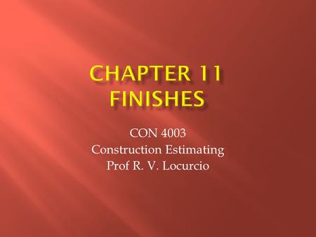 CON 4003 Construction Estimating Prof R. V. Locurcio.