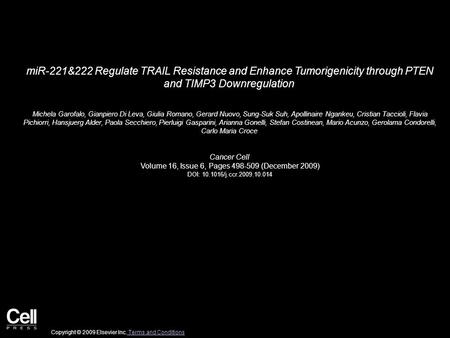 MiR-221&222 Regulate TRAIL Resistance and Enhance Tumorigenicity through PTEN and TIMP3 Downregulation Michela Garofalo, Gianpiero Di Leva, Giulia Romano,