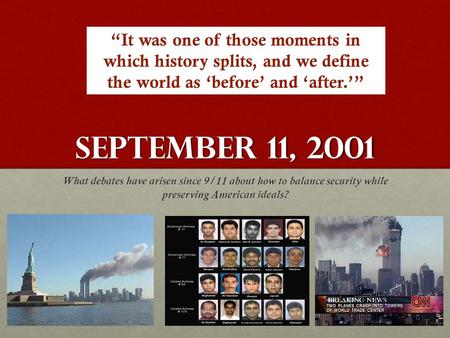“It was one of those moments in which history splits, and we define the world as ‘before’ and ‘after.’” September 11, 2001 What debates have arisen since.