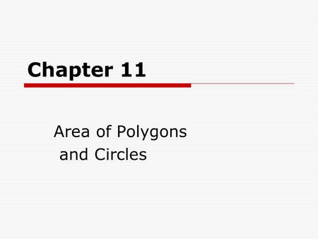 Chapter 11 Area of Polygons and Circles. Angle Measures in Polygons 11.1 California State Standards 12: find and use side and angle measures of polygons.