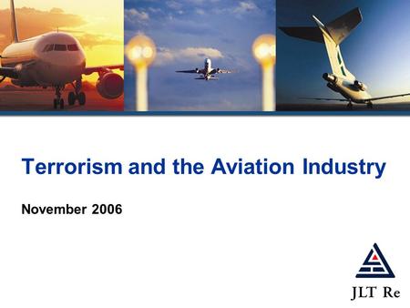 Terrorism and the Aviation Industry November 2006.