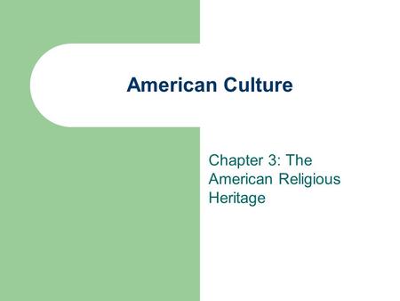 Chapter 3: The American Religious Heritage