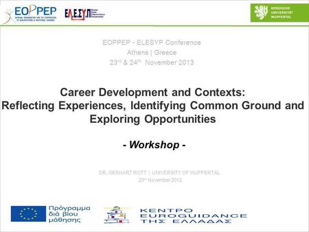 © G. Rott Page 1 Career Development and Contexts: Reflecting Experiences, Identifying Common Ground and Exploring Opportunities - Workshop - EOPPEP - ELESYP.