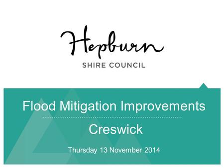 Flood Mitigation Improvements Creswick Thursday 13 November 2014.