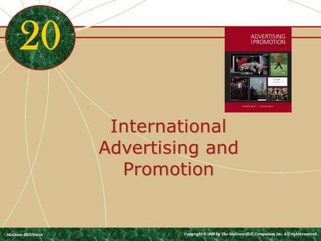 International Advertising and Promotion 20 McGraw-Hill/Irwin Copyright © 2009 by The McGraw-Hill Companies, Inc. All rights reserved.
