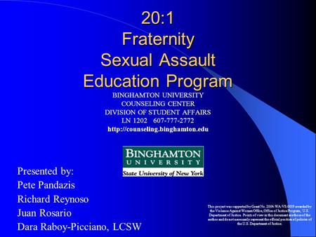 20:1 Fraternity Sexual Assault Education Program BINGHAMTON UNIVERSITY COUNSELING CENTER DIVISION OF STUDENT AFFAIRS LN 1202607-777-2772