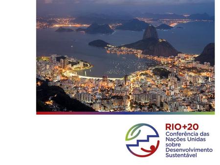 Conferência Rio+20. The United Nations Conference on Sustainable Development – Rio+20 Decided by UNGA Resolution 64/236 Objective: Renew political commitment.