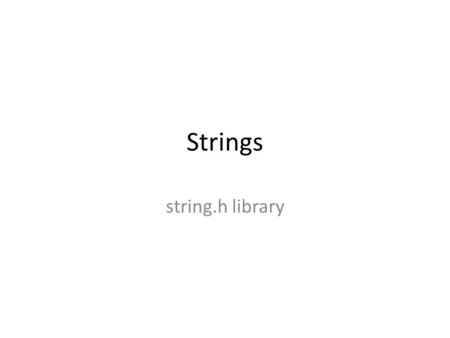 Strings string.h library. String Library Functions Dr. Sadık EşmelioğluCENG 1142 NameDescription strlen return the length of string not counting \0 strcopy.