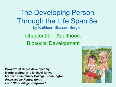 The Developing Person Through the Life Span 8e by Kathleen Stassen Berger Chapter 20 – Adulthood: Biosocial Development PowerPoint Slides developed by.