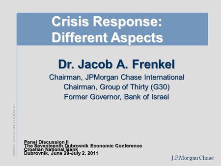 J.P.Morgan Chase S T R I C T L Y P R I V A T E A N D C O N F I D E N T I A L Crisis Response: Crisis Response: Different Aspects Different Aspects Dr.
