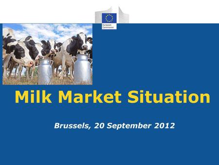 Milk Market Situation Brussels, 20 September 2012.