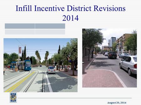 August 20, 2014 Infill Incentive District Revisions 2014.