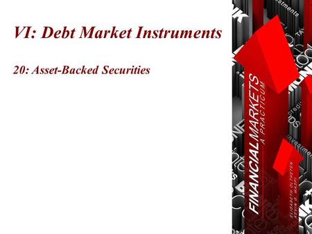 VI: Debt Market Instruments 20: Asset-Backed Securities.