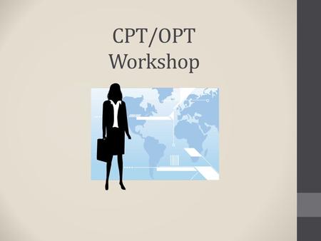 CPT/OPT Workshop.