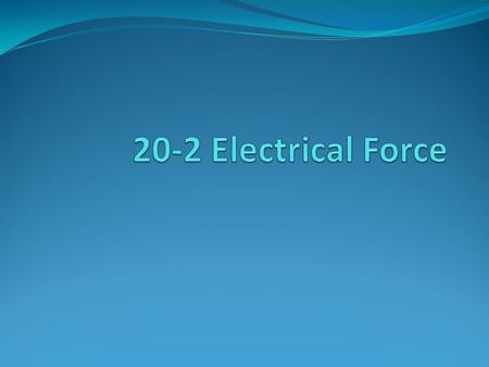 20-2 Electrical Force.