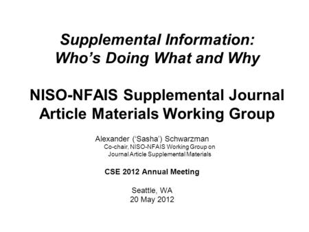 Supplemental Information: Who’s Doing What and Why NISO-NFAIS Supplemental Journal Article Materials Working Group Alexander (‘Sasha’) Schwarzman.