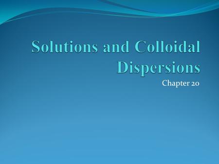 Solutions and Colloidal Dispersions