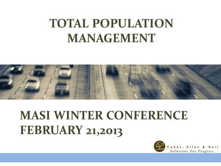 TOTAL POPULATION MANAGEMENT MASI WINTER CONFERENCE FEBRUARY 21,2013.