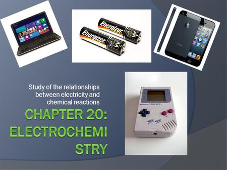 Study of the relationships between electricity and chemical reactions.