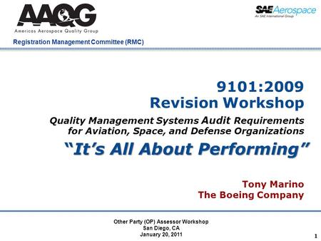 Company Confidential Registration Management Committee (RMC) 1 9101:2009 Revision Workshop Tony Marino The Boeing Company Other Party (OP) Assessor Workshop.