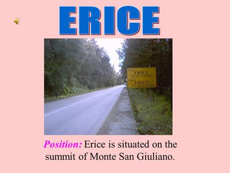 Position: Erice is situated on the summit of Monte San Giuliano.