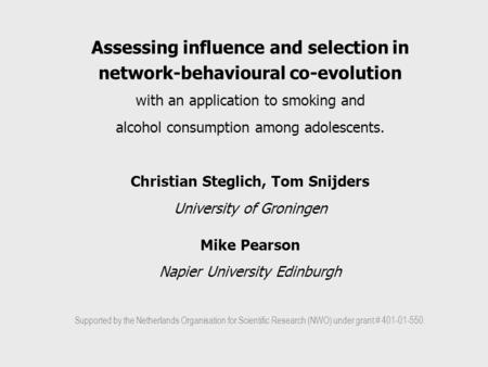 Assessing influence and selection in network-behavioural co-evolution with an application to smoking and alcohol consumption among adolescents. Christian.