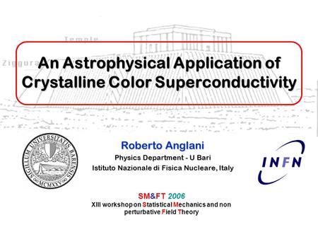 An Astrophysical Application of Crystalline Color Superconductivity Roberto Anglani Physics Department - U Bari Istituto Nazionale di Fisica Nucleare,