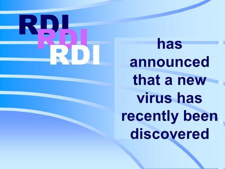 has announced that a new virus has recently been discovered RDI.