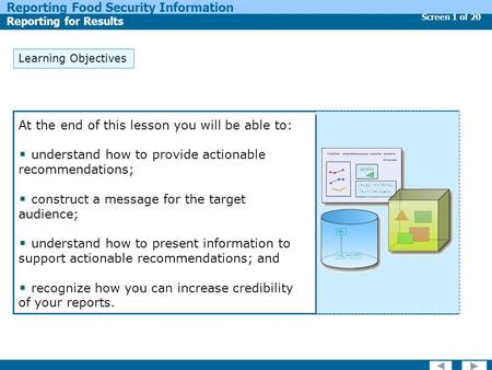 Screen 1 of 20 Reporting Food Security Information Reporting for Results Learning Objectives At the end of this lesson you will be able to: understand.