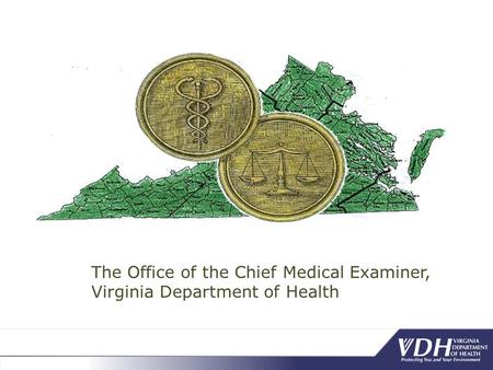Deaths from Heroin and Prescription Opiates in Virginia: An Overview William T. Gormley, MD, PhD, Chief Medical Examiner Rosie Hobron, MPH, Forensic.